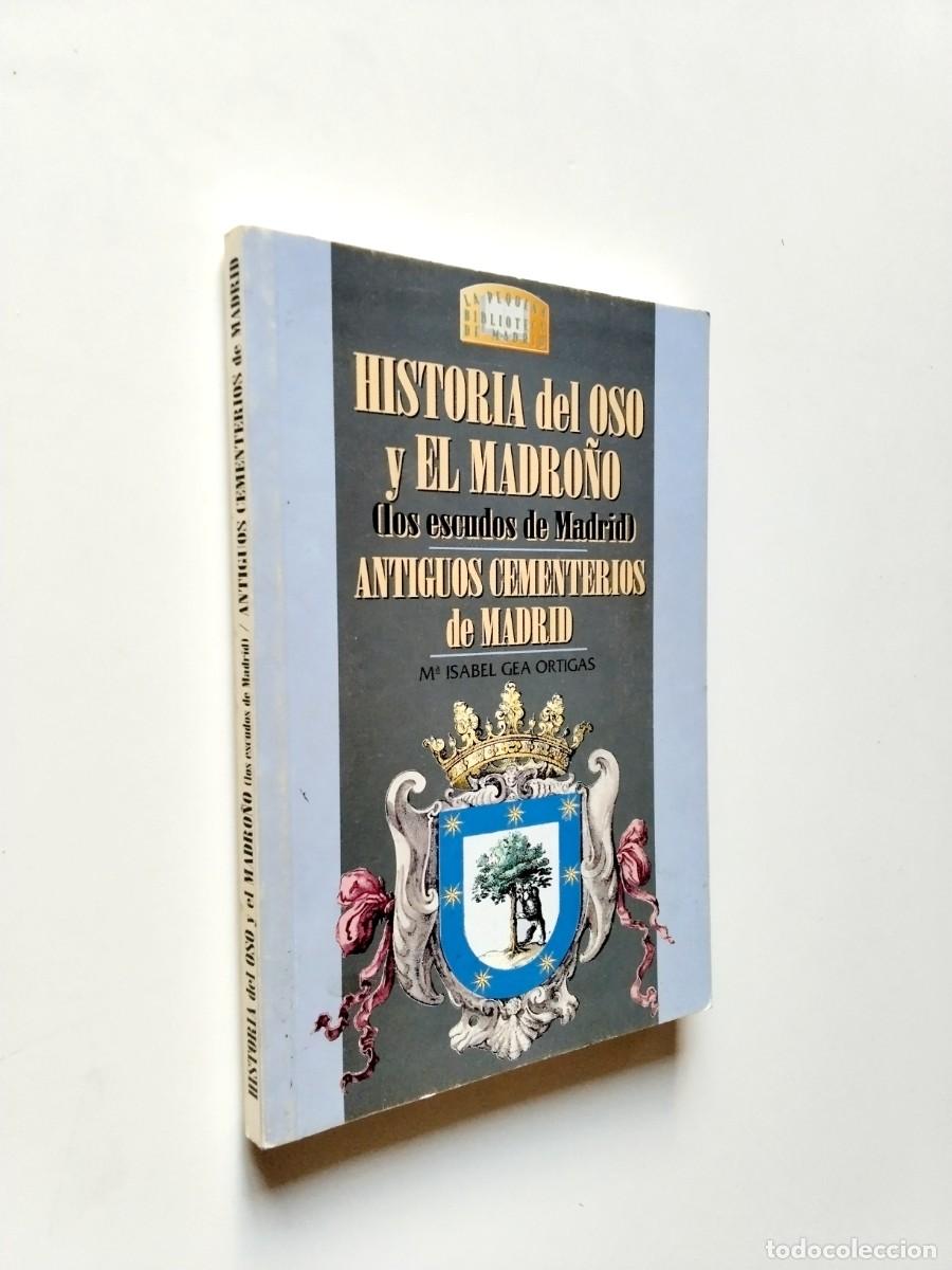 books: M&ordf; Isabel Gea Ortigas - Historia del Oso y el Madro&ntilde;o. Dos escudos de Madrid. Antiguos cementerios d