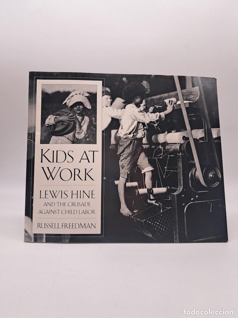 Libros: FREEDMAN, Russell. - Kids at work. Lewis Hine and the Crusade Against Child Labor.