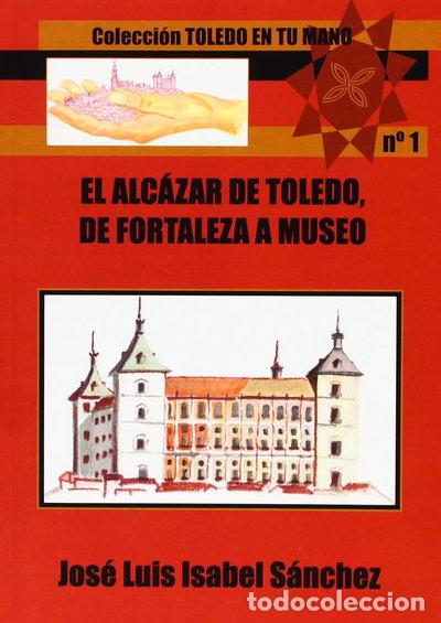 Libros: El Alc&aacute;zar de Toledo, de fortaleza a museo- 9788415352310