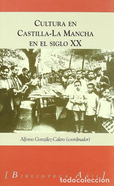 Libros: Cultura en Castilla-La Mancha en el siglo XX- 9788493485863