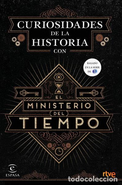 Libros: Curiosidades de la Historia con el Ministerio del Tiempo- 9788467046564