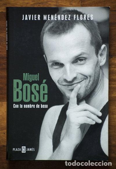Libros: Miguel Bos&eacute;. Con tu nombre de beso- 9788401378560