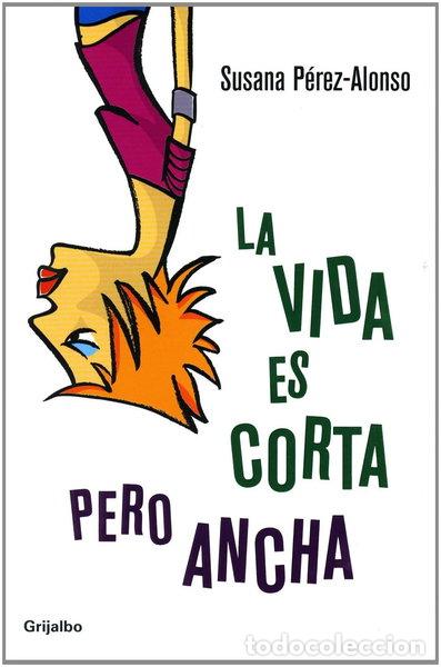 Libros: La vida es corta pero ancha- 9788425339684