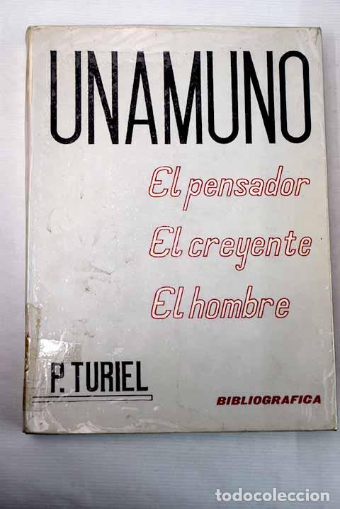 Libros: Unamuno, el pensador, el creyente, el hombre.- Turiel, Pedro