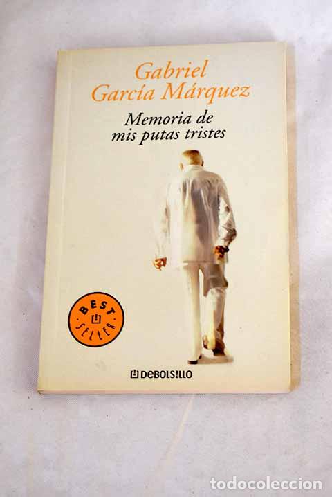 Libros: Memoria de mis putas tristes.- Garc&iacute;a M&aacute;rquez, Gabriel