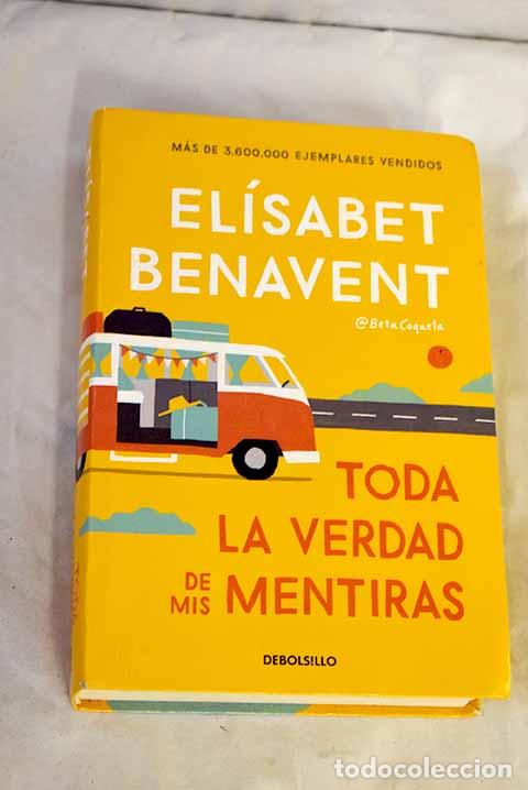 Libros: Toda la verdad de mis mentiras.- Benavent, El&iacute;sabet