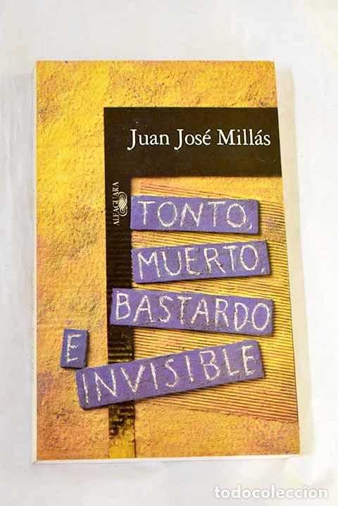 Livres: Tonto, muerto, bastardo e invisible.- Mill&aacute;s, Juan Jos&eacute;