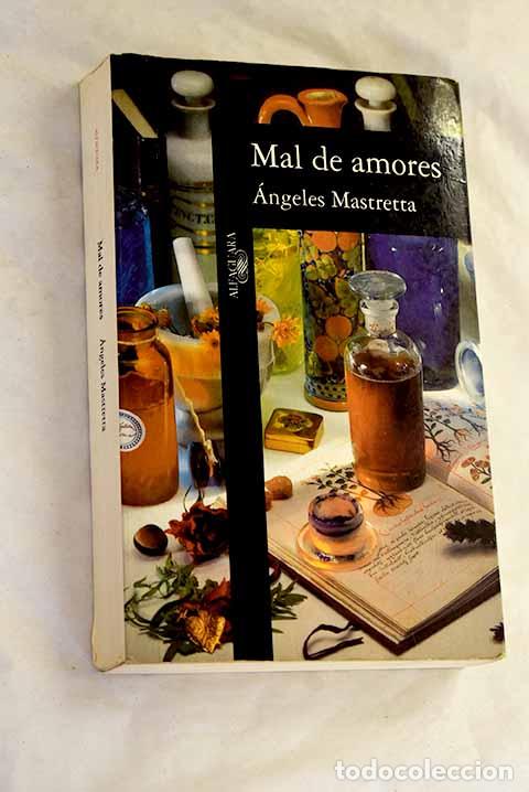 Livres: Mal de amores: Mastretta, &Aacute;ngeles.- Mastretta, &Aacute;ngeles