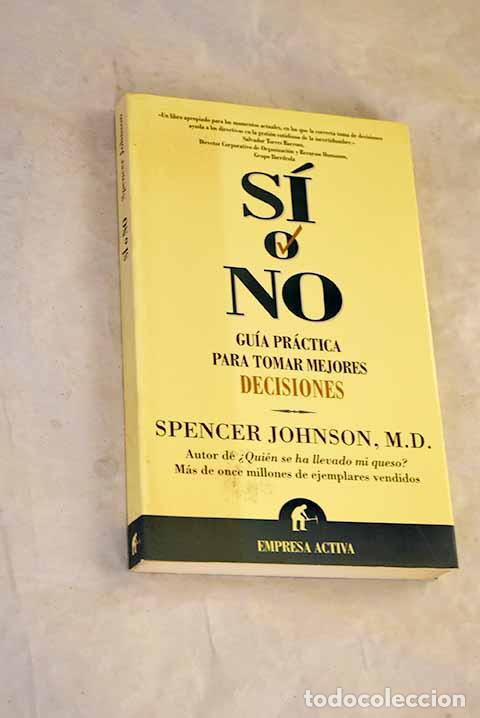 Livres: S&iacute; o no: gu&iacute;a pr&aacute;ctica para tomar mejores decisiones.- Johnson, Spencer