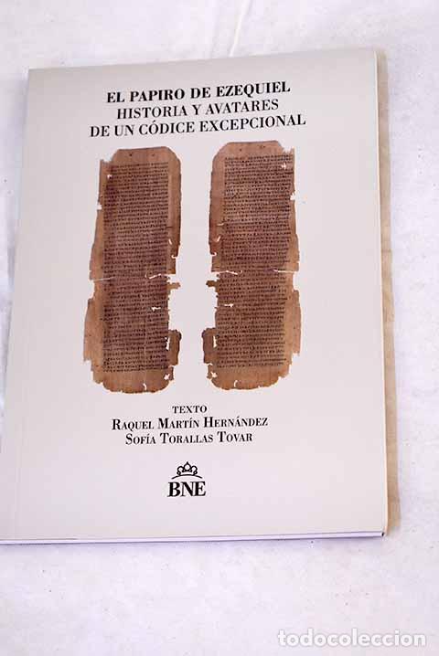 Livres: El papiro de Ezequiel: historia y avatares de un c&oacute;dice excepcional.- Mart&iacute;n Hern&aacute;ndez, Raquel