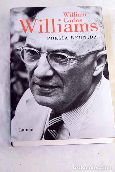 Livres: Poes&iacute;a reunida: Williams, William Carlos.- Williams, William Carlos