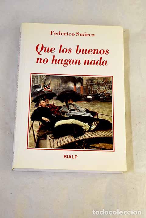 Libros: Que los buenos no hagan nada y otros ensayos.- Su&aacute;rez, Federico