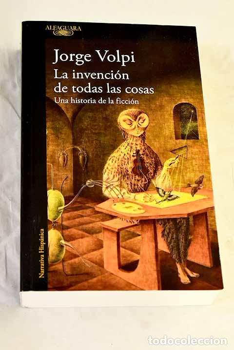 Libros: La invenci&oacute;n de todas las cosas.- Volpi, Jorge