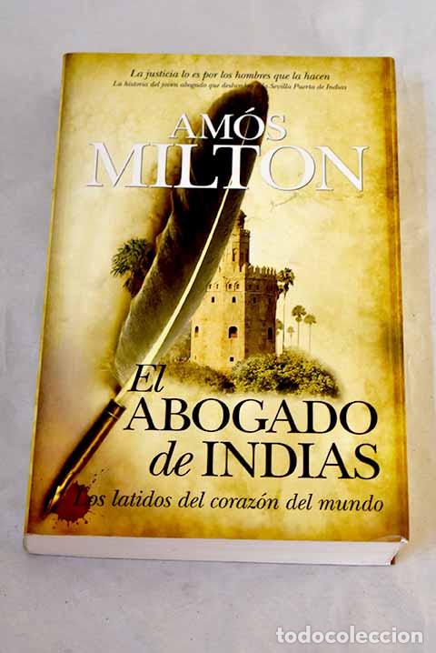 Libros: El abogado de Indias : los latidos del corazon del mundo.- Milton, Amos