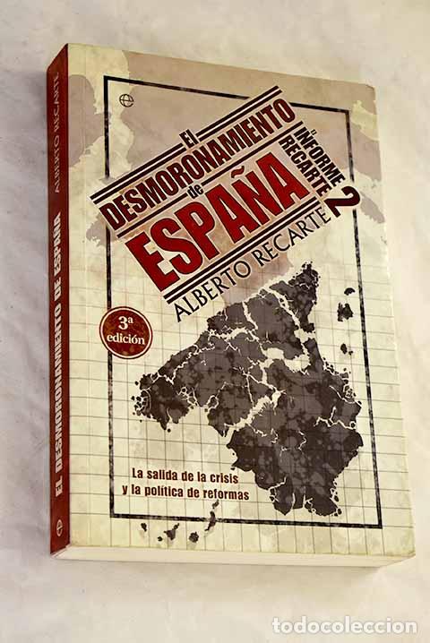 B&uuml;cher: El desmoronamiento de Espa&ntilde;a: la salida de la crisis y la pol&iacute;tica de reformas.- Recarte, Alberto