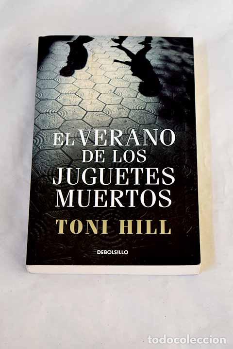 B&uuml;cher: El verano de los juguetes muertos.- Hill, Toni