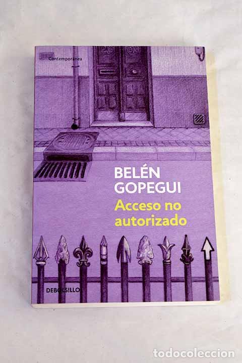 Libros: Acceso no autorizado.- Gopegui, Bel&eacute;n