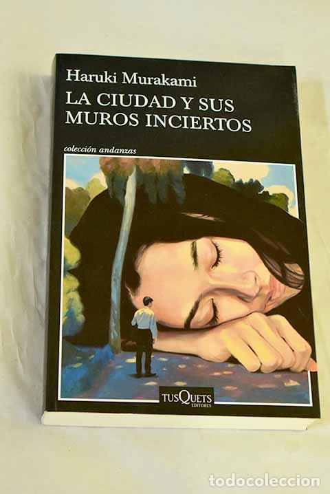 Libros: La ciudad y sus muros inciertos.- Murakami, Haruki
