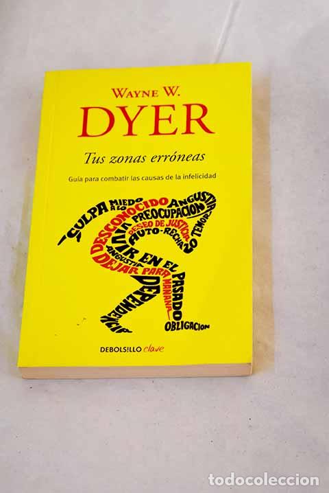 Libros: Tus zonas err&oacute;neas: Dyer, Wayne W..- Dyer, Wayne W.