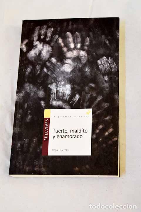 Libros: Tuerto, maldito y enamorado.- Huertas G&oacute;mez, Rosa