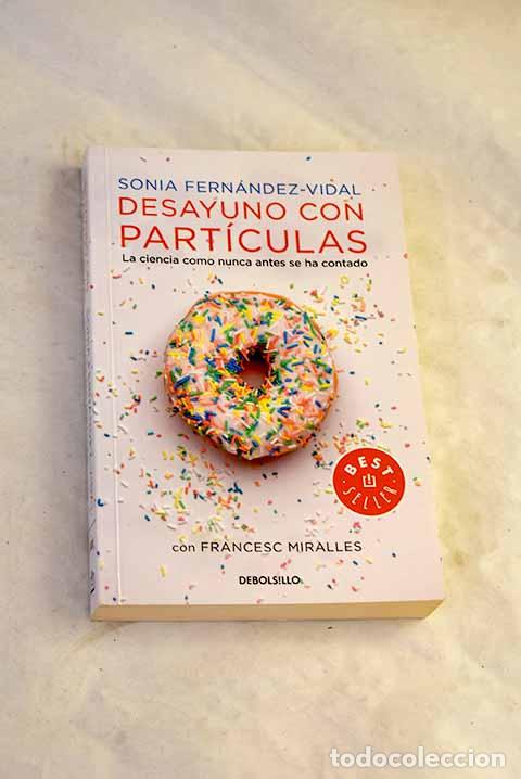 Livros em segunda m&atilde;o: Desayuno con part&iacute;culas: la ciencia como nunca antes se ha contado.- Fern&aacute;ndez-Vidal, Sonia