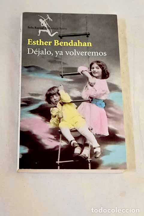 Libros: D&eacute;jalo, ya volveremos.- Bendahan, Esther
