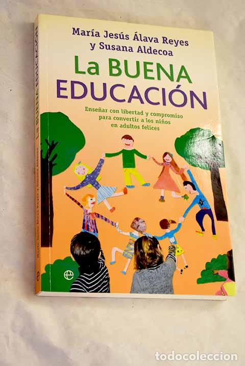 Livros em segunda m&atilde;o: La buena educaci&oacute;n: ense&ntilde;ar con libertad y compromiso para convertir a los ni&ntilde;os en adultos felices