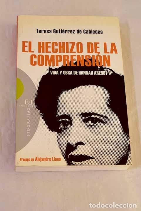 Livros em segunda m&atilde;o: El hechizo de la comprensi&oacute;n: vida y obra de Hannah Arendt.- Guti&eacute;rrez de Cabiedes, Teresa