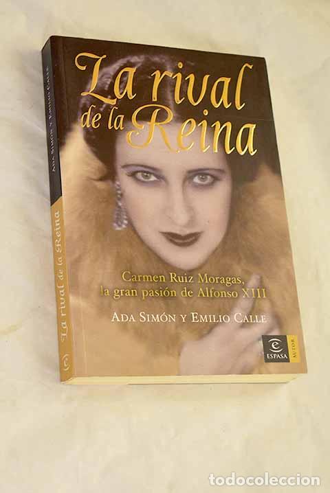 Livros em segunda m&atilde;o: La rival de la reina: Carmen Ruiz Moragas, la gran pasi&oacute;n de Alfonso XIII.- Sim&oacute;n, Ada