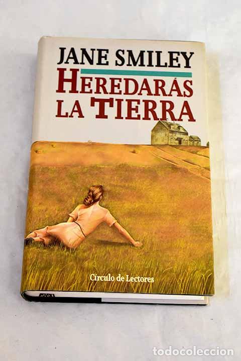 B&uuml;cher: Heredar&aacute;s la tierra: Smiley, Jane.- Smiley, Jane