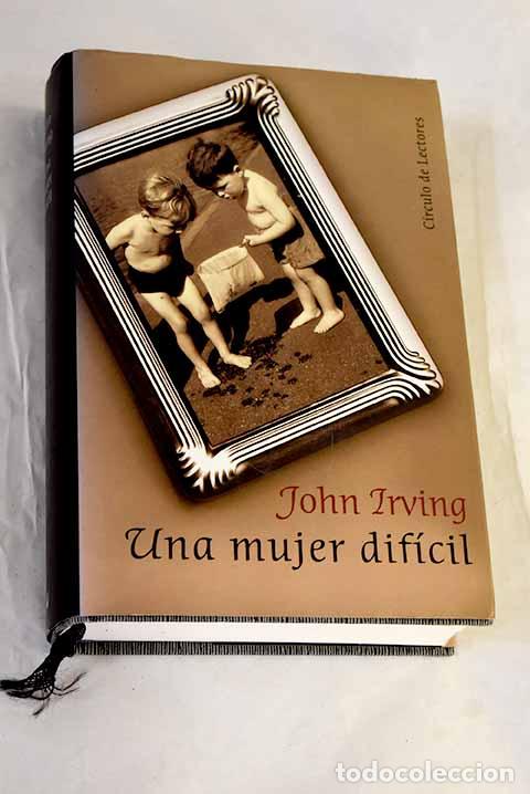 B&uuml;cher: Una mujer dif&iacute;cil: Irving, John.- Irving, John