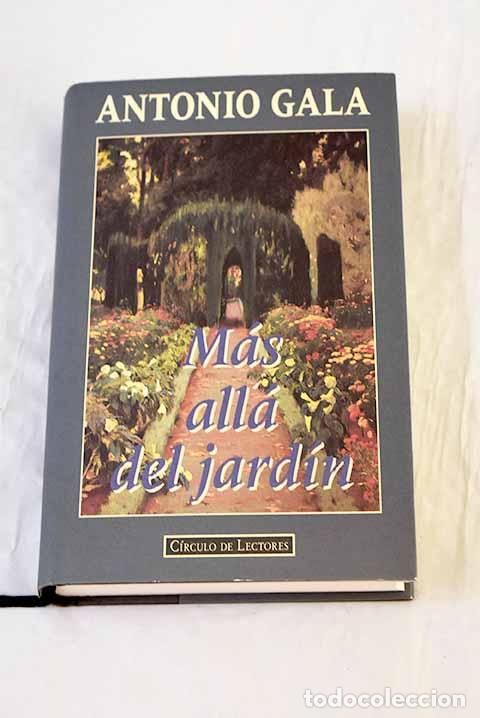 Libros: M&aacute;s all&aacute; del jard&iacute;n: Gala, Antonio.- Gala, Antonio