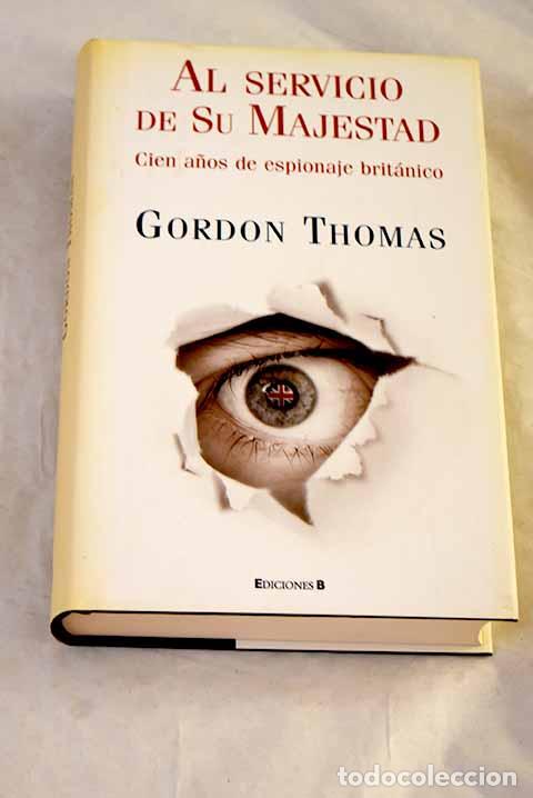 Libri di seconda mano: Al servicio de su majestad: cien a&ntilde;os de espionaje brit&aacute;nico.- Thomas, Gordon