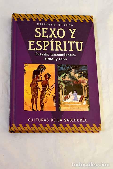 Libri di seconda mano: Sexo y esp&iacute;ritu: Bishop, Clifford.- Bishop, Clifford