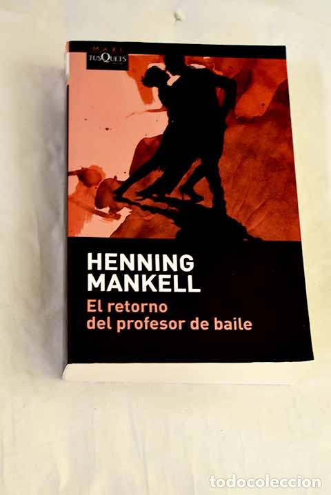 Libri di seconda mano: El retorno del profesor de baile.- Mankell, Henning