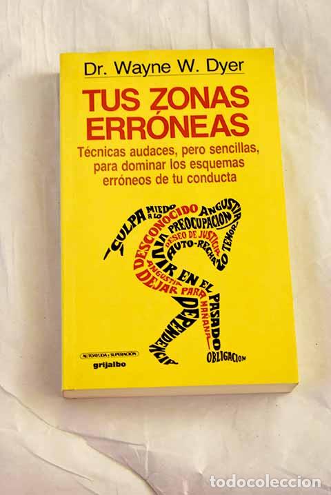 books: Tus zonas err&oacute;neas: gu&iacute;a para conocer y dominar las causas de la infelicidad.- Dyer, Wayne W.