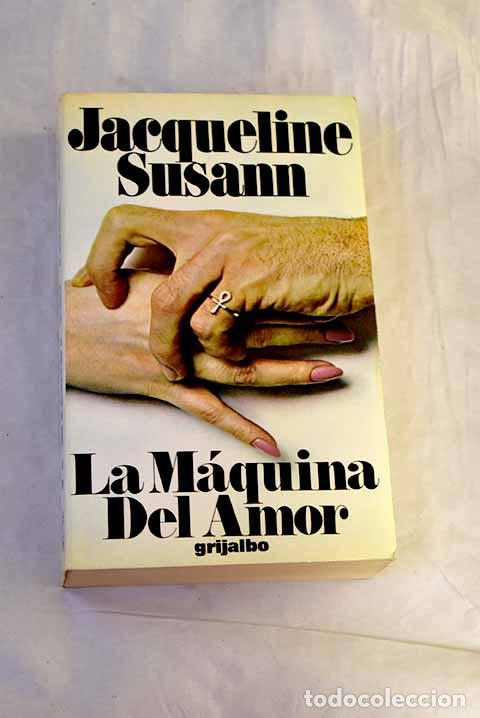 B&uuml;cher: La m&aacute;quina del amor: Susann, Jacqueline.- Susann, Jacqueline