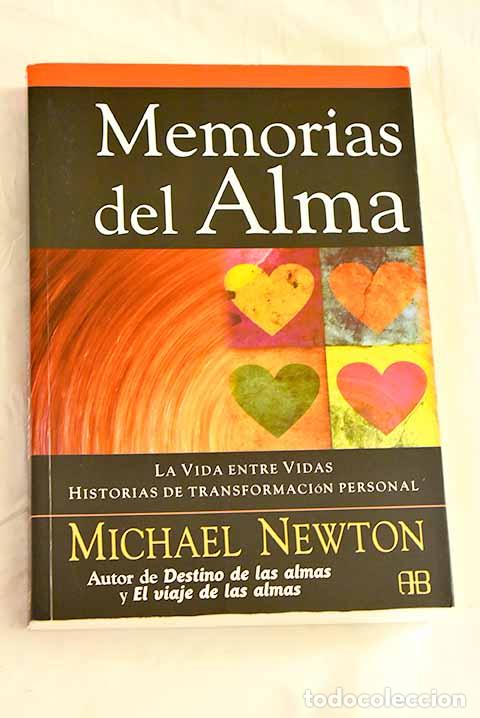 B&uuml;cher: Memorias del alma: la vida-entre-vidas : historias de transformaci&oacute;n personal.- Newton, Michael