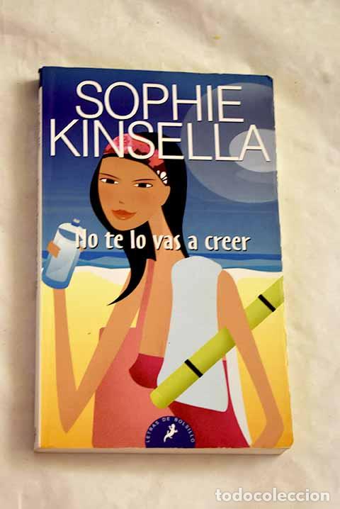 B&uuml;cher: No te lo vas a creer.- Kinsella, Sophie
