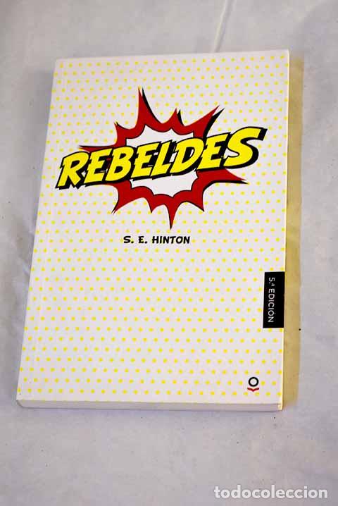 Libros: Rebeldes: Hinton, S. E..- Hinton, S. E.