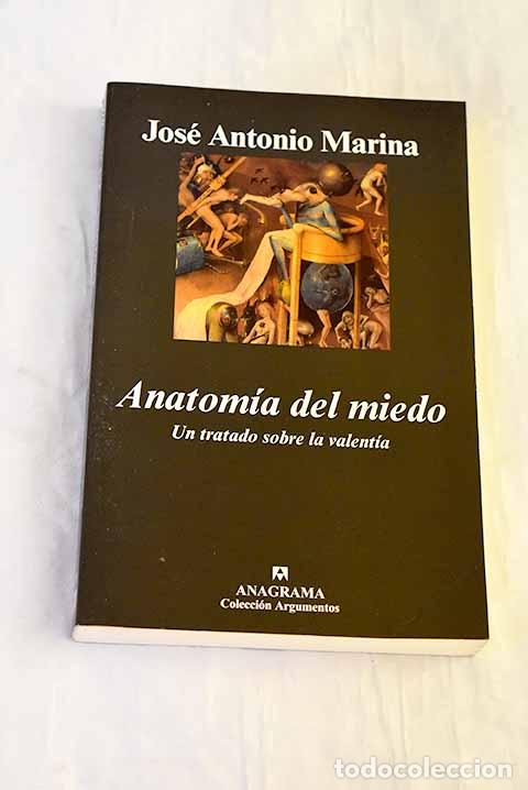 Libros: Anatom&iacute;a del miedo: un tratado sobre la valent&iacute;a.- Marina, Jos&eacute; Antonio