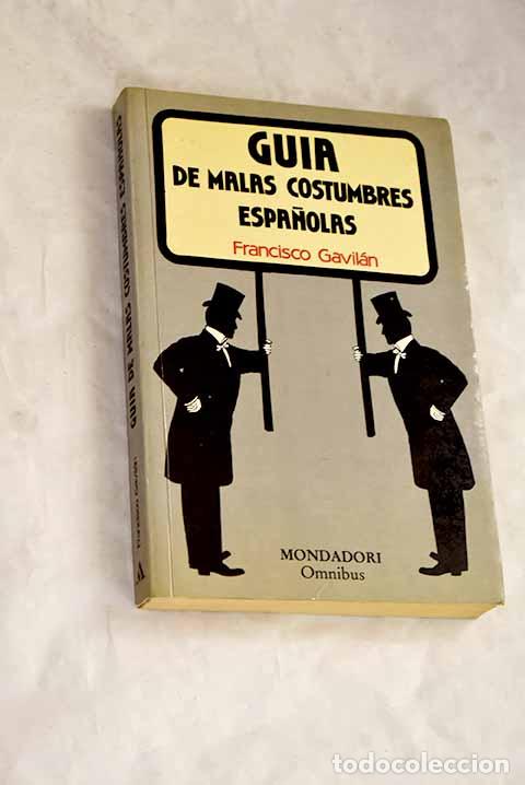 Libros: Gu&iacute;a de malas costumbres espa&ntilde;olas.- Gavil&aacute;n, Francisco