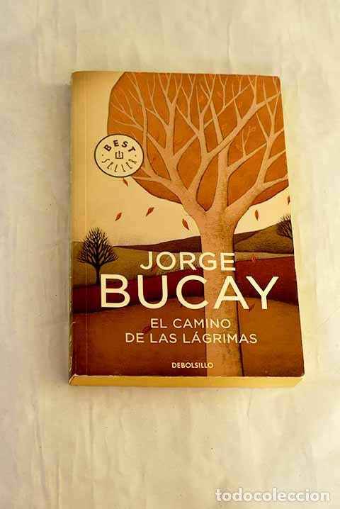 Libros: El camino de las l&aacute;grimas.- Bucay, Jorge
