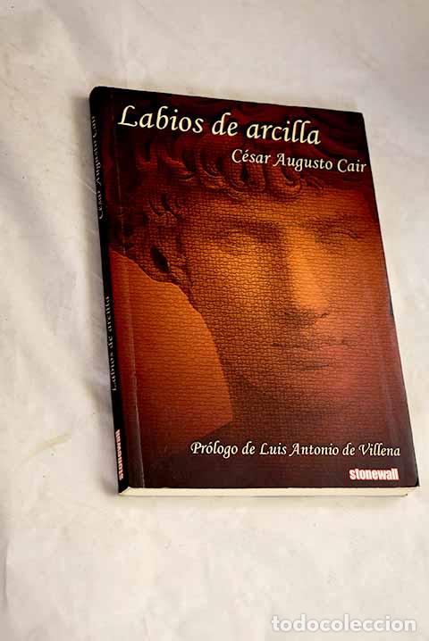 Libros: Labios de arcilla: Cair, C&eacute;sar Augusto.- Cair, C&eacute;sar Augusto