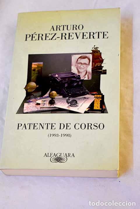 Libros: Patente de corso: (1993-1998).- P&eacute;rez-Reverte, Arturo