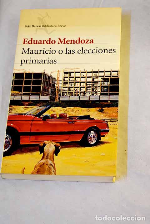 Libros: Mauricio o Las elecciones primarias.- Mendoza, Eduardo