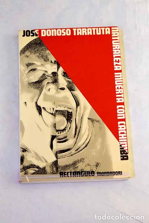 Libros: Taratuta ; Naturaleza muerta con cachinba.- Donoso, Jos&eacute;
