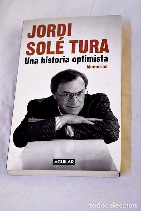 Libros: Una historia optimista: memorias.- Sol&eacute; Tura, Jordi