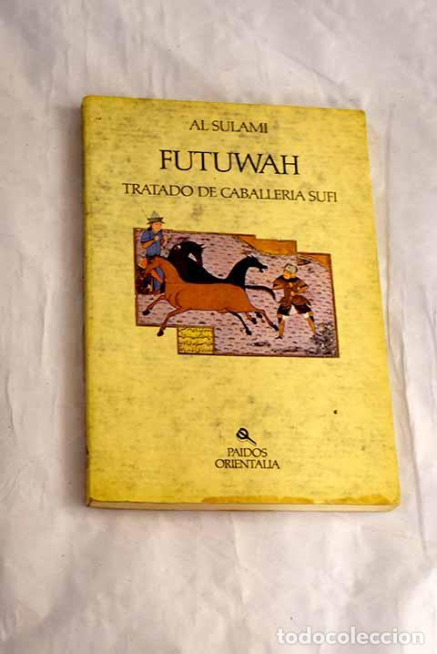Libros: Futuwah: tratado de caballer&iacute;a sufi.- Al-Sulami, Abu Abd al-Rahman