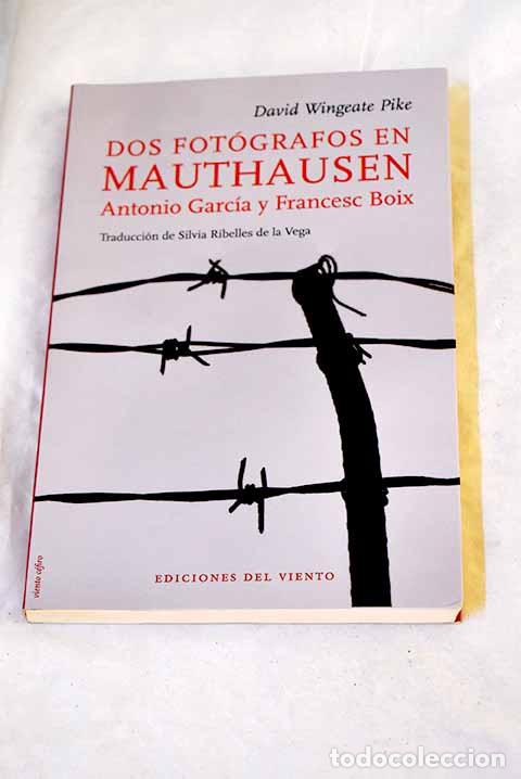 books: Dos fot&oacute;grafos en Mauthausen: Antonio Garc&iacute;a y Francesc Boix.- Pike, David Wingeate